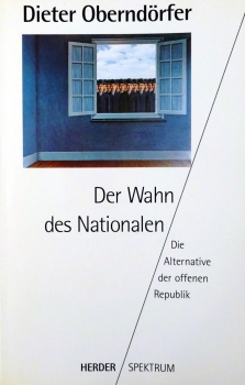 Der Wahn des Nationalen - Die Alternative der offenen Republik von Dieter Oberndörfer